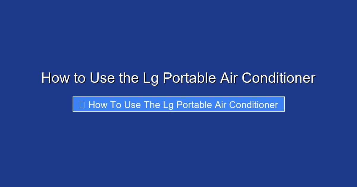 How to Use the Lg Portable Air Conditioner