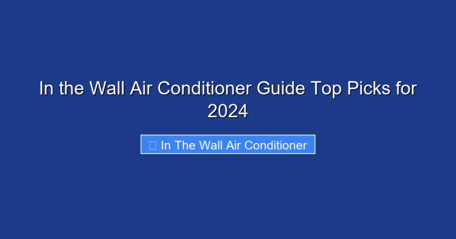In the Wall Air Conditioner Guide Top Picks for 2024