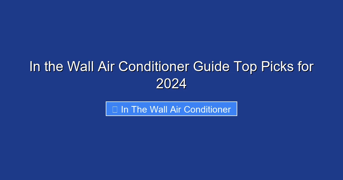 In the Wall Air Conditioner Guide Top Picks for 2024