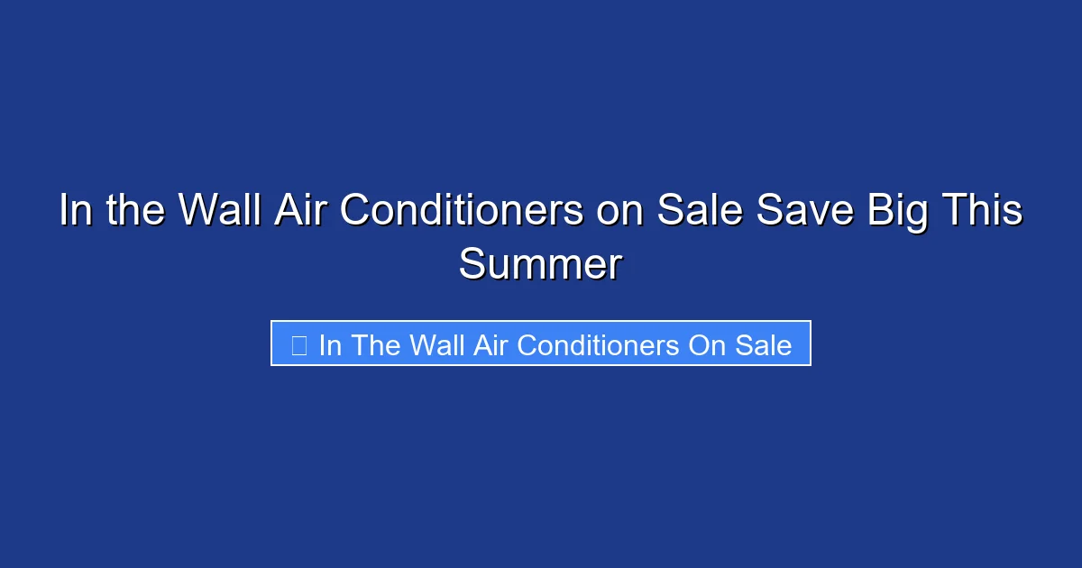 In the Wall Air Conditioners on Sale Save Big This Summer