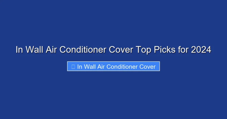 In Wall Air Conditioner Cover Top Picks for 2024