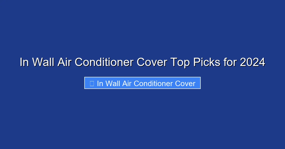 In Wall Air Conditioner Cover Top Picks for 2024