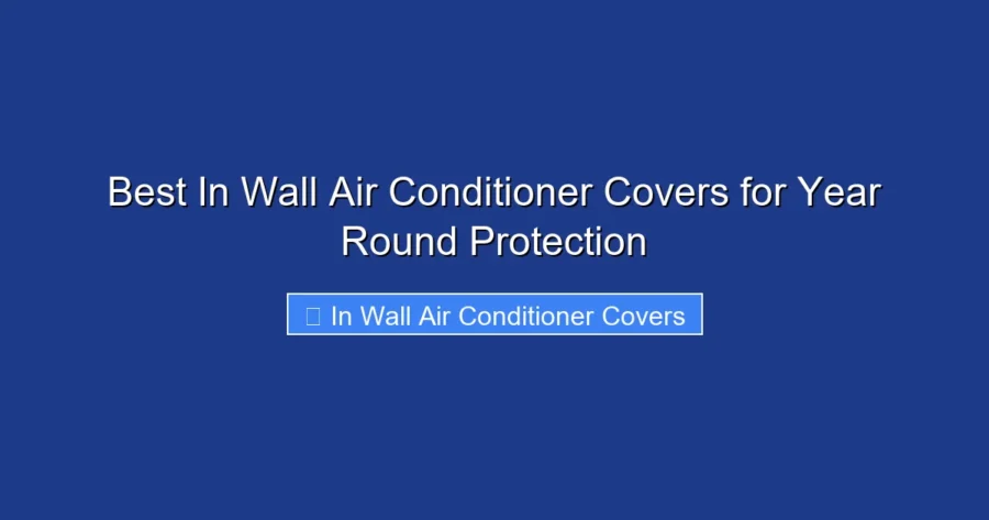 Best In Wall Air Conditioner Covers for Year Round Protection