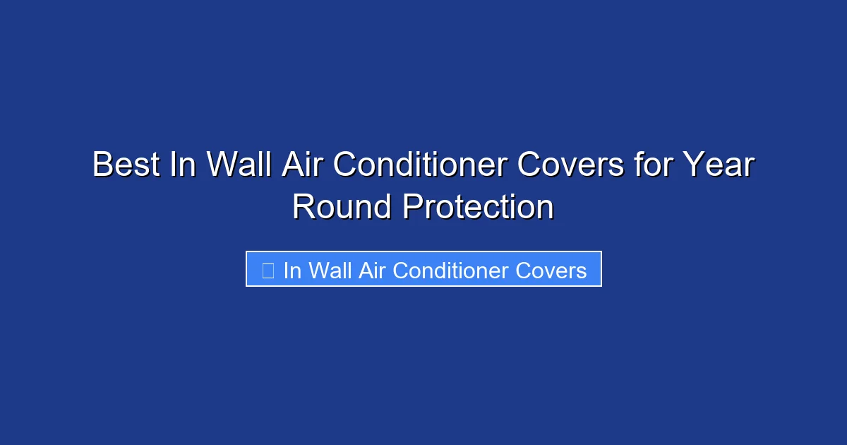 Best In Wall Air Conditioner Covers for Year Round Protection