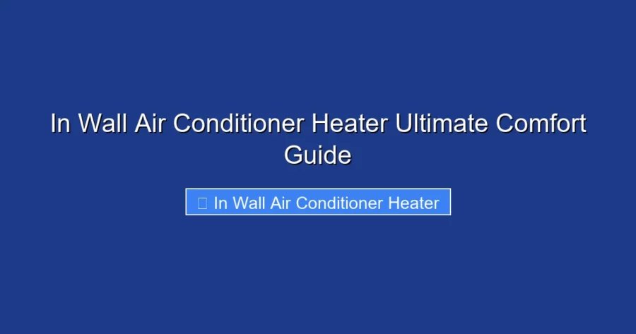 In Wall Air Conditioner Heater Ultimate Comfort Guide