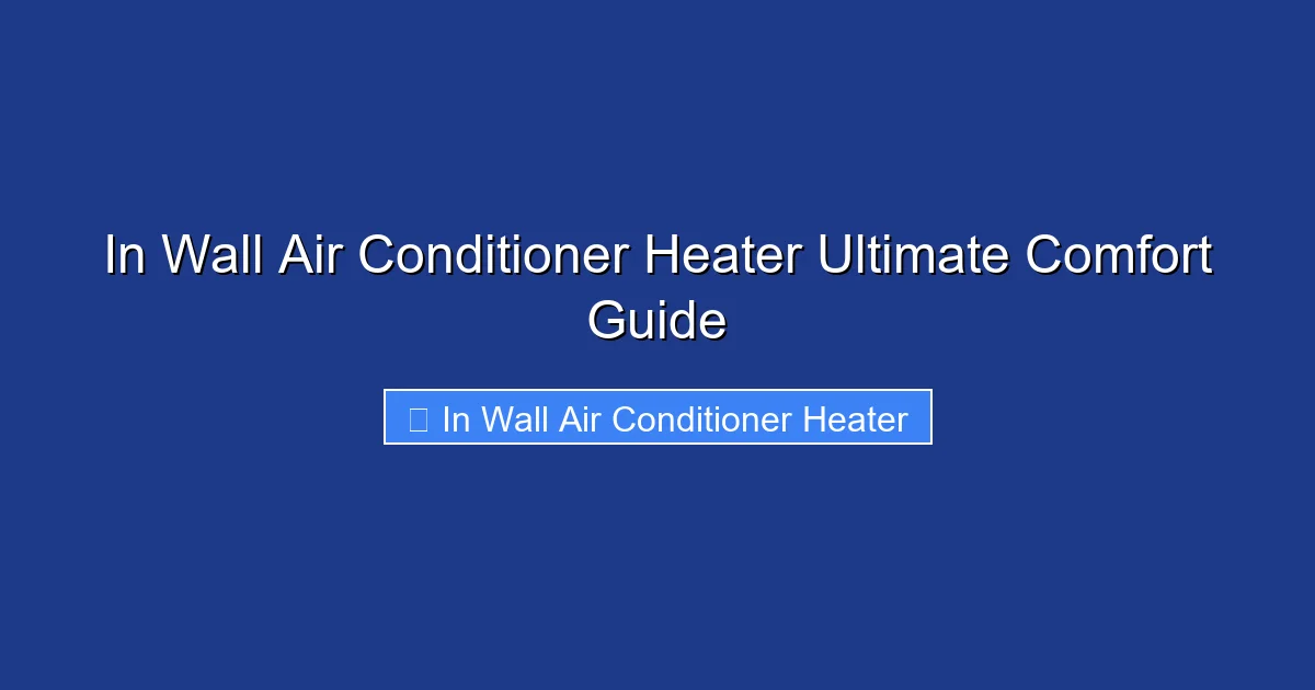 In Wall Air Conditioner Heater Ultimate Comfort Guide