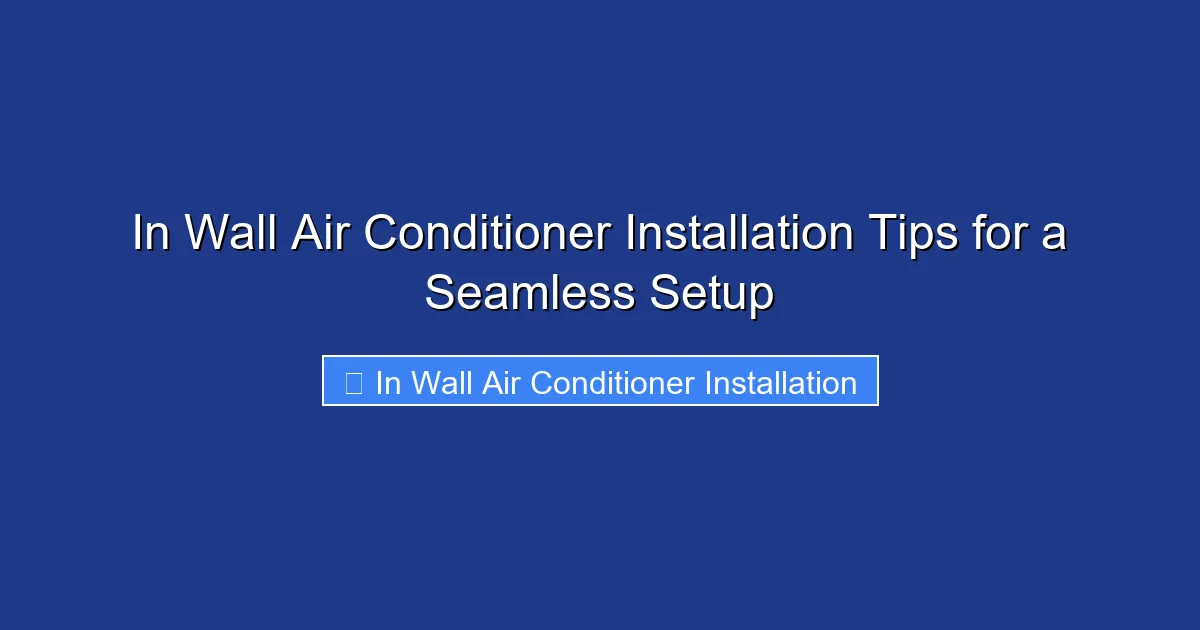 In Wall Air Conditioner Installation Tips for a Seamless Setup