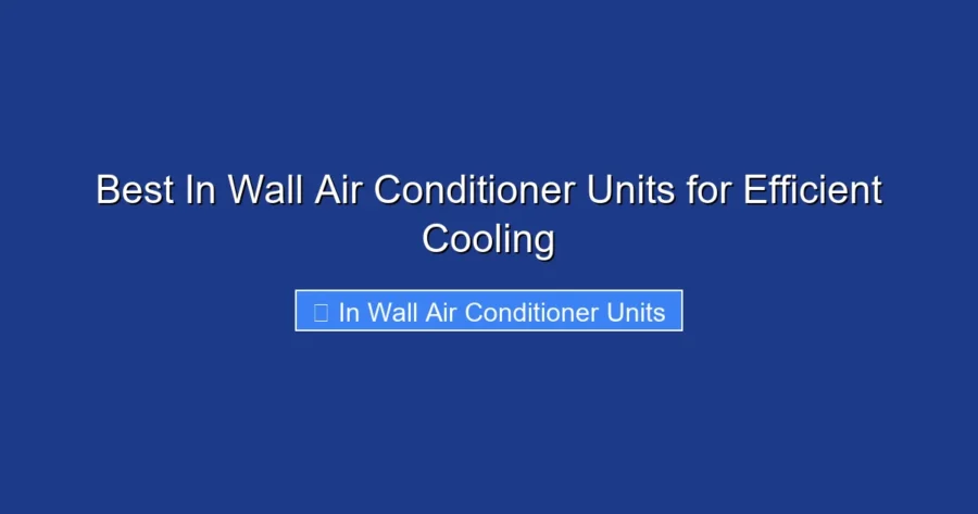 Best In Wall Air Conditioner Units for Efficient Cooling