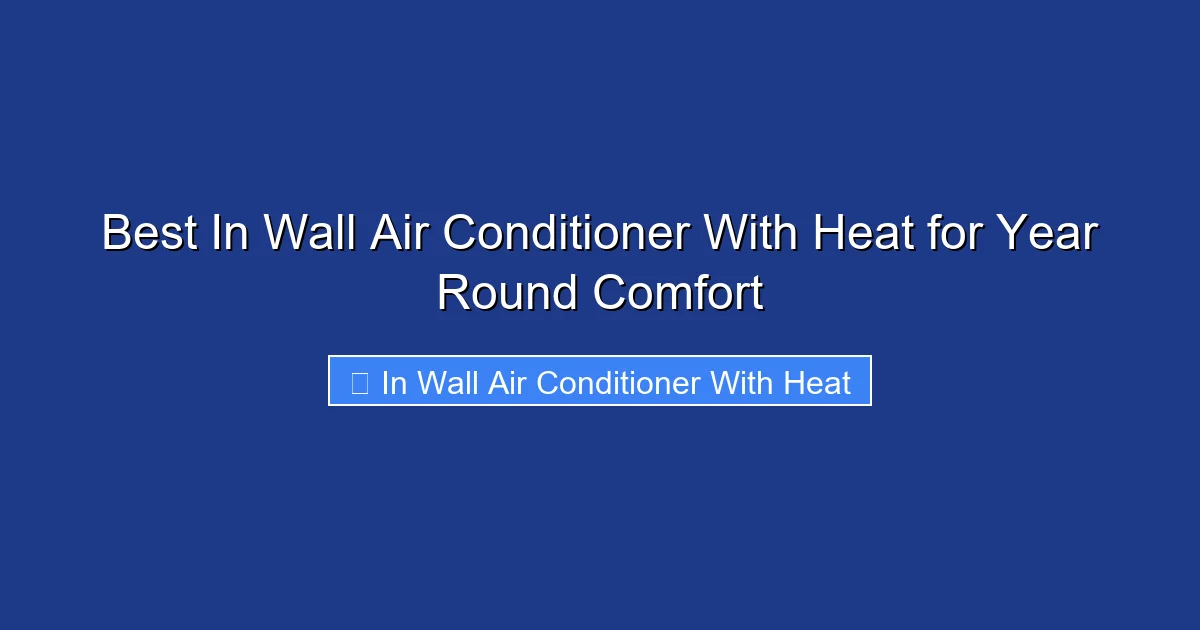 Best In Wall Air Conditioner With Heat for Year Round Comfort