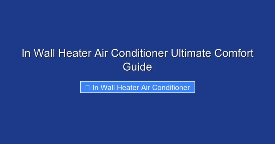 In Wall Heater Air Conditioner Ultimate Comfort Guide