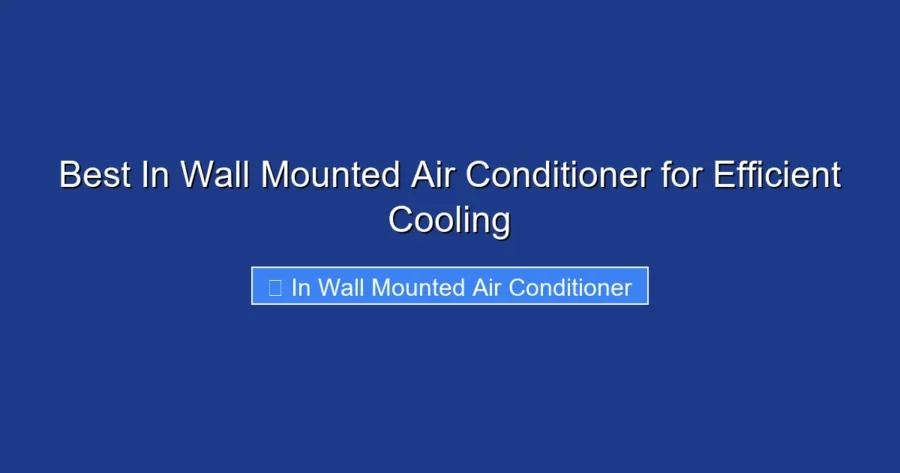 Best In Wall Mounted Air Conditioner for Efficient Cooling