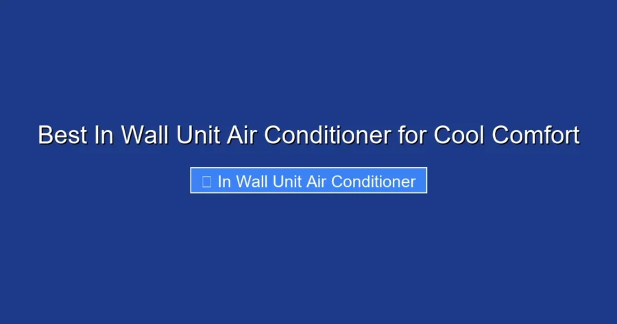 Best In Wall Unit Air Conditioner for Cool Comfort