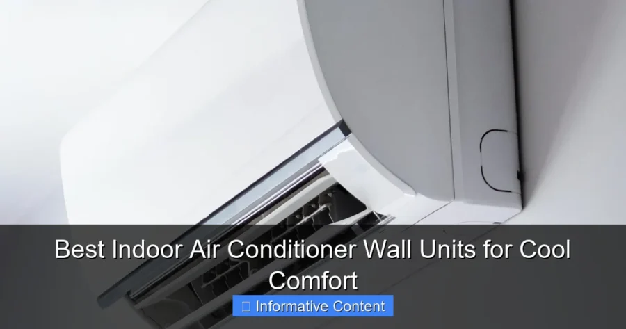 Best Indoor Air Conditioner Wall Units for Cool Comfort