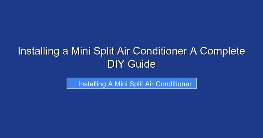 Installing a Mini Split Air Conditioner A Complete DIY Guide