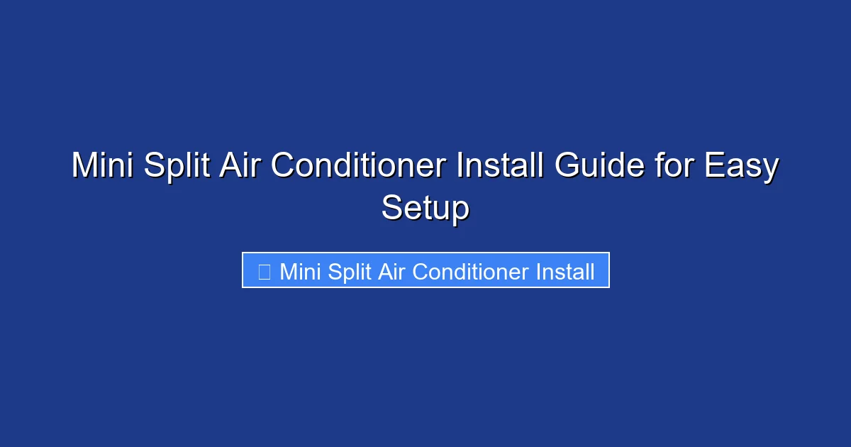 Mini Split Air Conditioner Install Guide for Easy Setup