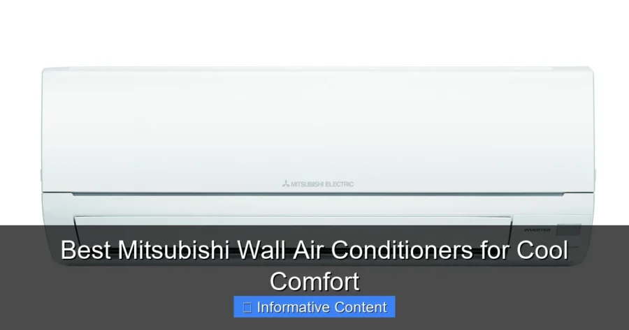 Best Mitsubishi Wall Air Conditioners for Cool Comfort