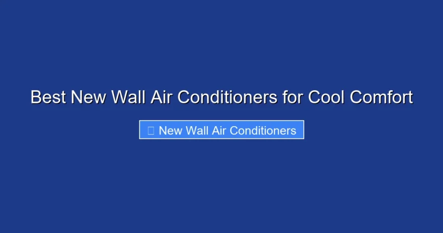 Best New Wall Air Conditioners for Cool Comfort