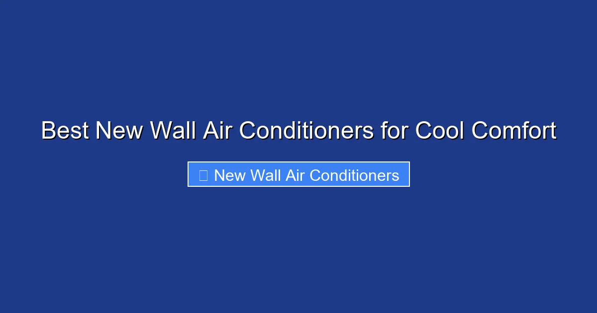 Best New Wall Air Conditioners for Cool Comfort