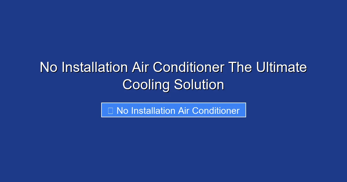 No Installation Air Conditioner The Ultimate Cooling Solution