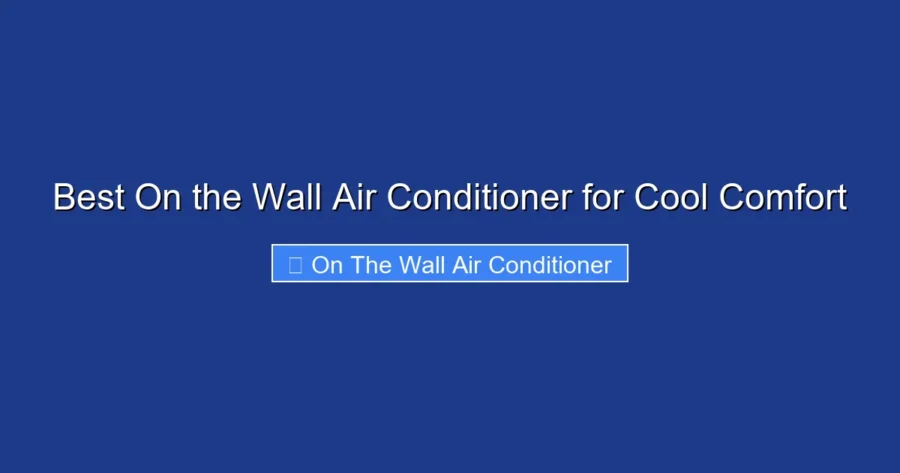 Best On the Wall Air Conditioner for Cool Comfort