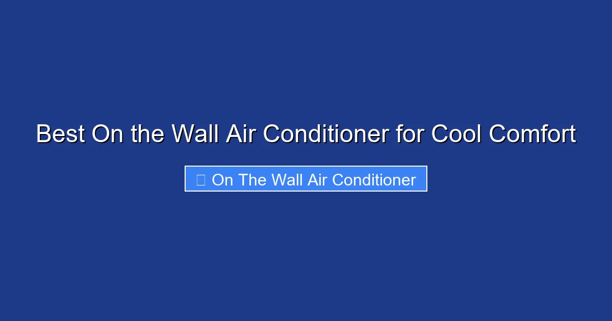 Best On the Wall Air Conditioner for Cool Comfort