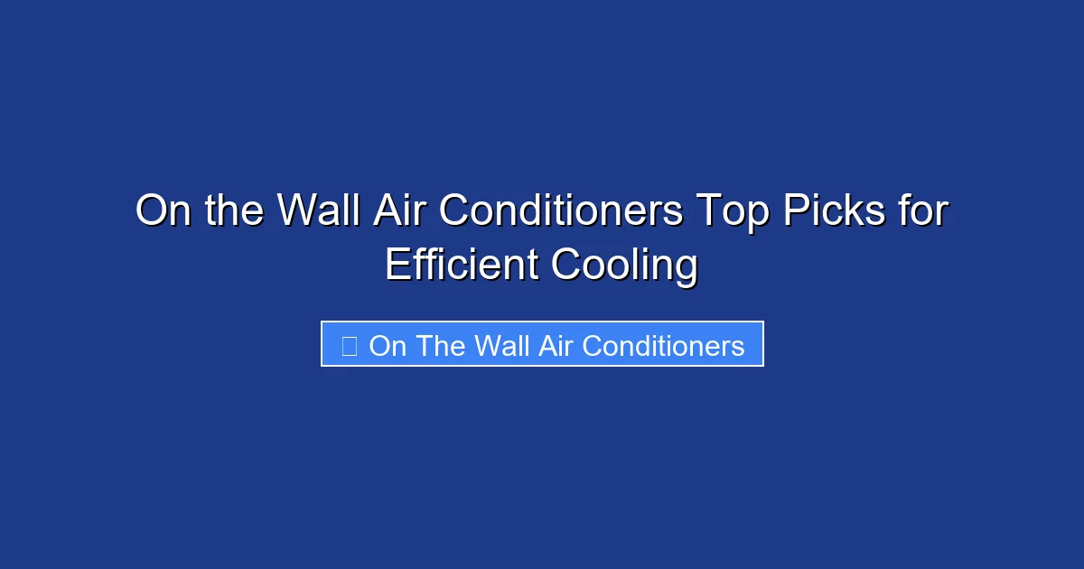 On the Wall Air Conditioners Top Picks for Efficient Cooling