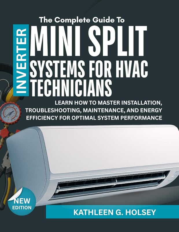THE COMPLETE GUIDE TO INVERTER MINI SPLIT SYSTEMS FOR HVAC TECHNICIANS