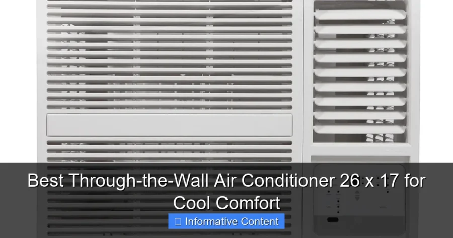 Best Through-the-Wall Air Conditioner 26 x 17 for Cool Comfort