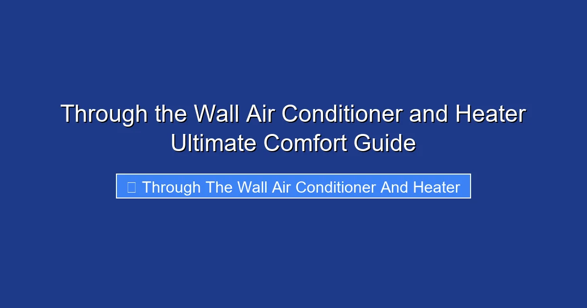 Through the Wall Air Conditioner and Heater Ultimate Comfort Guide