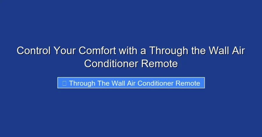 Control Your Comfort with a Through the Wall Air Conditioner Remote