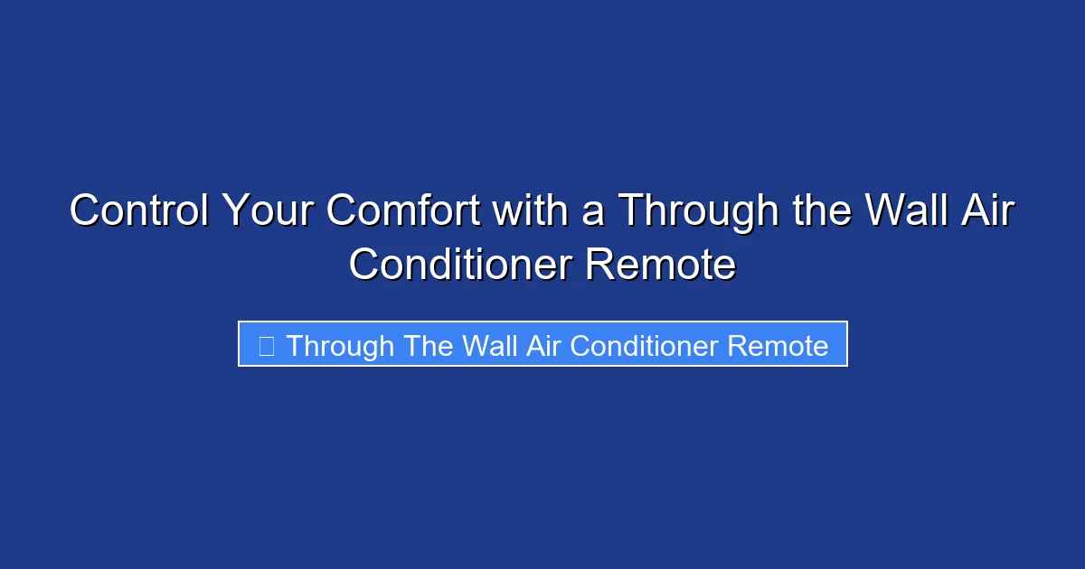 Control Your Comfort with a Through the Wall Air Conditioner Remote
