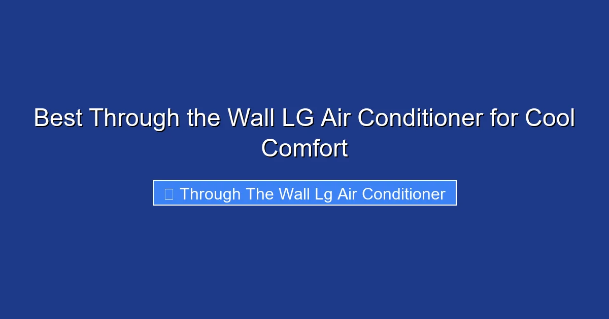 Best Through the Wall LG Air Conditioner for Cool Comfort