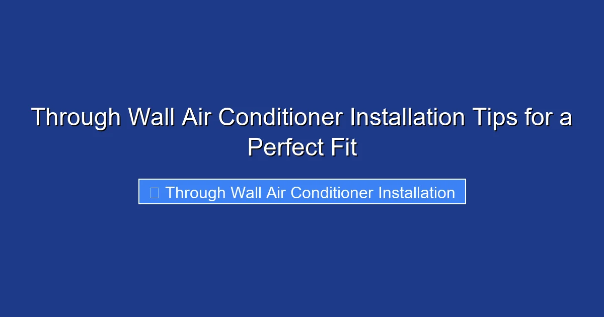 Through Wall Air Conditioner Installation Tips for a Perfect Fit