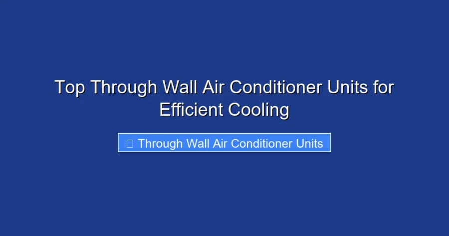 Top Through Wall Air Conditioner Units for Efficient Cooling