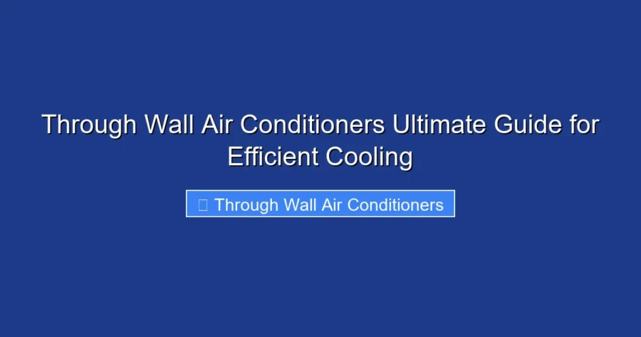 Through Wall Air Conditioners Ultimate Guide for Efficient Cooling