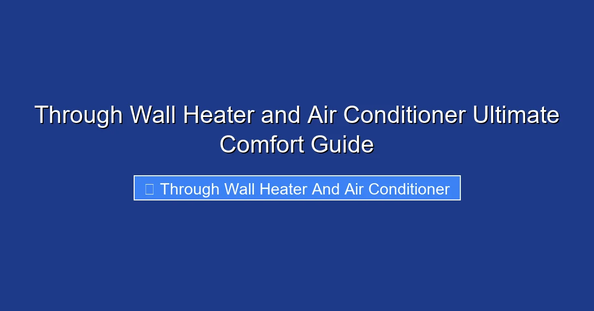 Through Wall Heater and Air Conditioner Ultimate Comfort Guide
