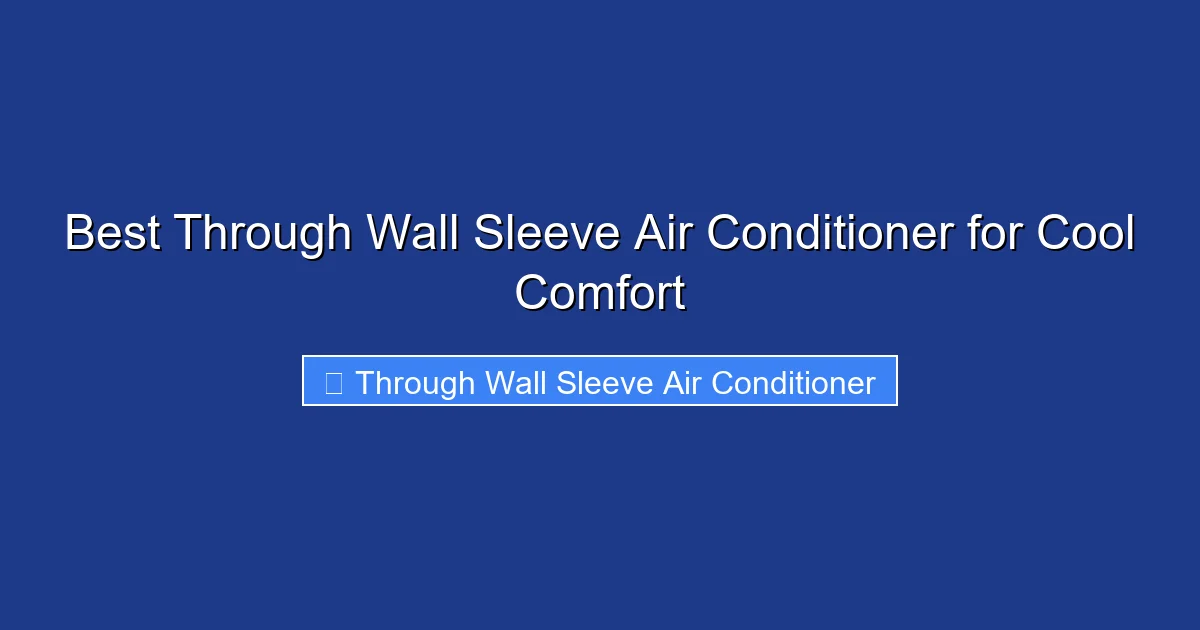 Best Through Wall Sleeve Air Conditioner for Cool Comfort