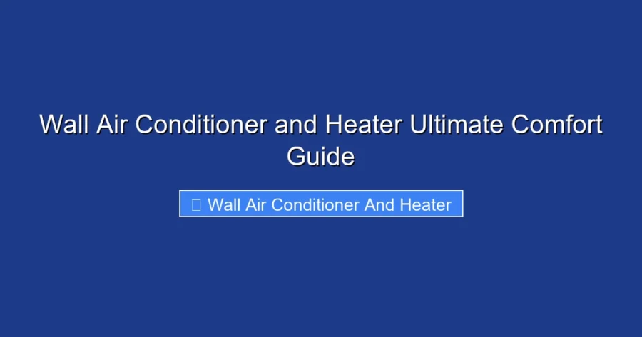 Wall Air Conditioner and Heater Ultimate Comfort Guide