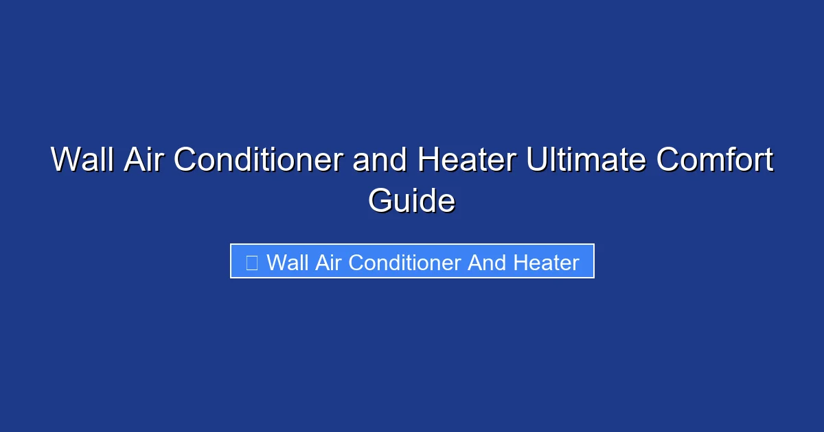 Wall Air Conditioner and Heater Ultimate Comfort Guide