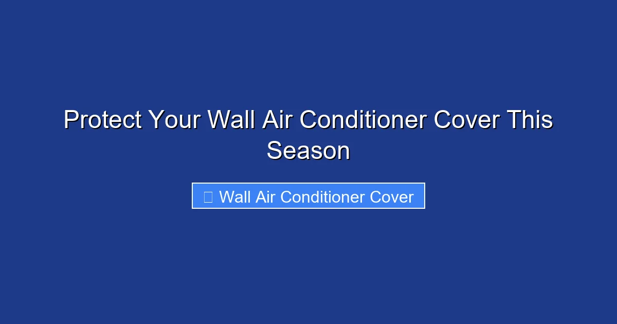 Protect Your Wall Air Conditioner Cover This Season