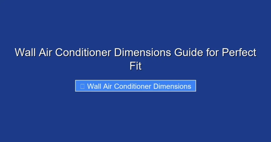 Wall Air Conditioner Dimensions Guide for Perfect Fit