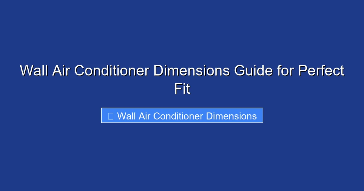 Wall Air Conditioner Dimensions Guide for Perfect Fit