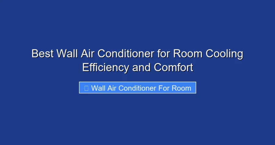 Best Wall Air Conditioner for Room Cooling Efficiency and Comfort