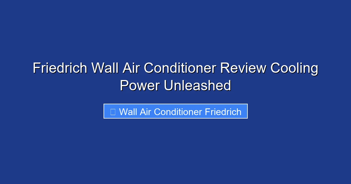 Friedrich Wall Air Conditioner Review Cooling Power Unleashed