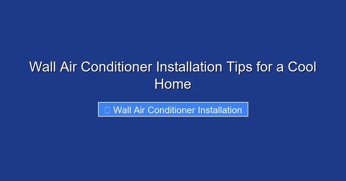 Wall Air Conditioner Installation Tips for a Cool Home