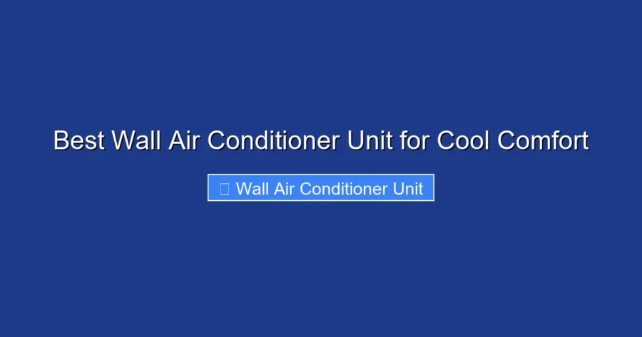 Best Wall Air Conditioner Unit for Cool Comfort