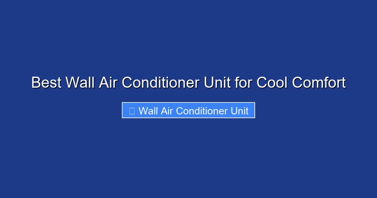 Best Wall Air Conditioner Unit for Cool Comfort