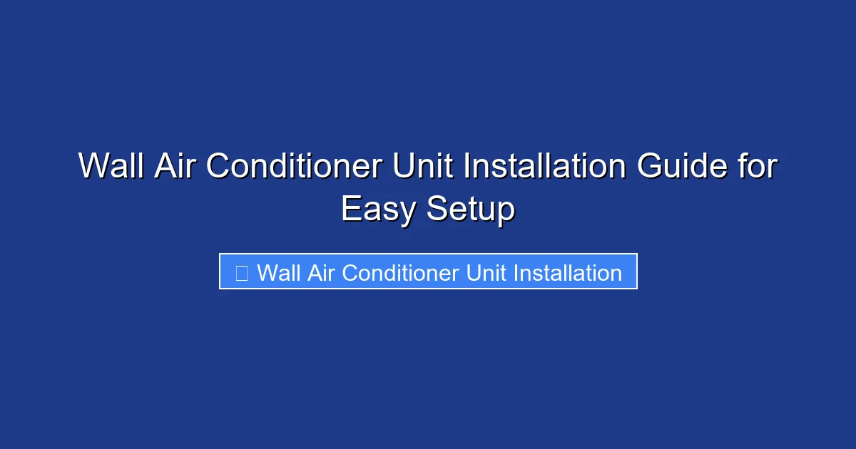 Wall Air Conditioner Unit Installation Guide for Easy Setup