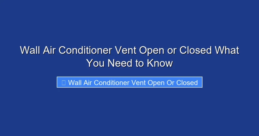 Wall Air Conditioner Vent Open or Closed What You Need to Know