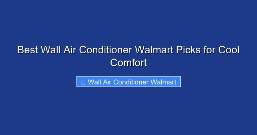 Best Wall Air Conditioner Walmart Picks for Cool Comfort